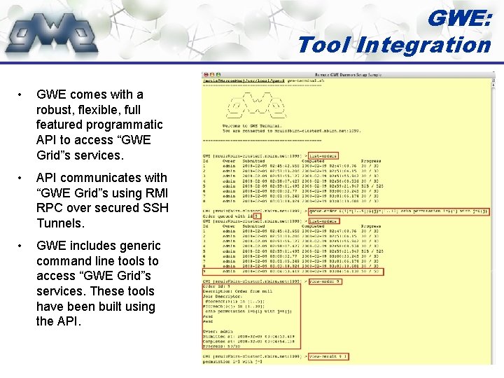 GWE: Tool Integration • GWE comes with a robust, flexible, full featured programmatic API