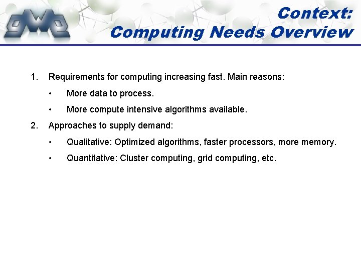 Context: Computing Needs Overview 1. 2. Requirements for computing increasing fast. Main reasons: •