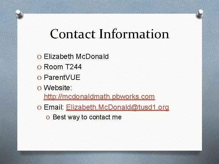 Contact Information O Elizabeth Mc. Donald O Room T 244 O Parent. VUE O