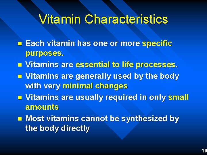 Vitamin Characteristics n n n Each vitamin has one or more specific purposes. Vitamins