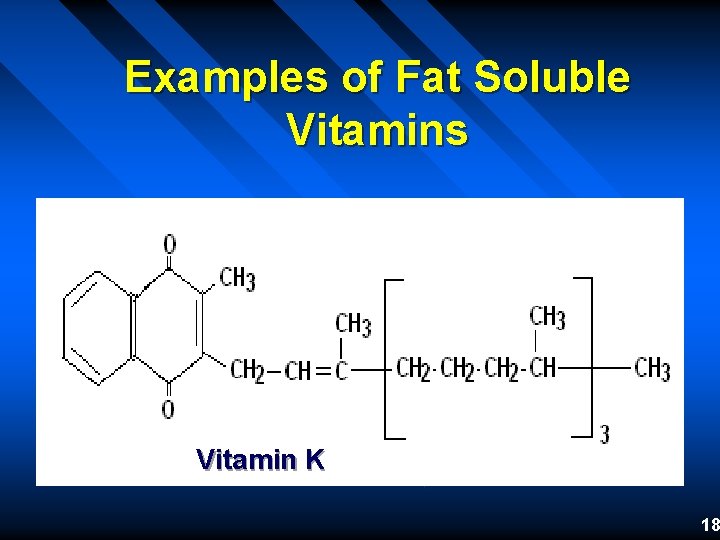 Examples of Fat Soluble Vitamins Vitamin K 18 