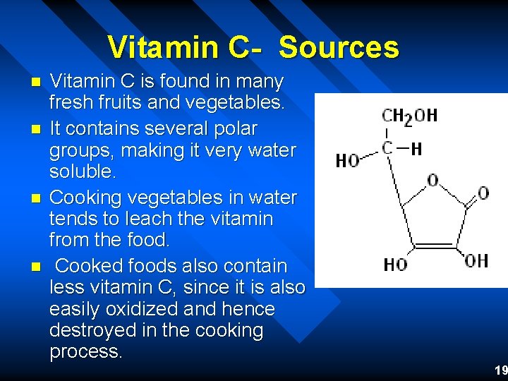 Vitamin C- Sources n n Vitamin C is found in many fresh fruits and Vitamin C- Sources n n Vitamin C is found in many fresh fruits and