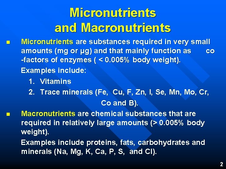 Micronutrients and Macronutrients Micronutrients are substances required in very small amounts (mg or μg)