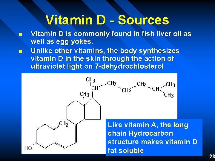 Vitamin D - Sources n n Vitamin D is commonly found in fish liver