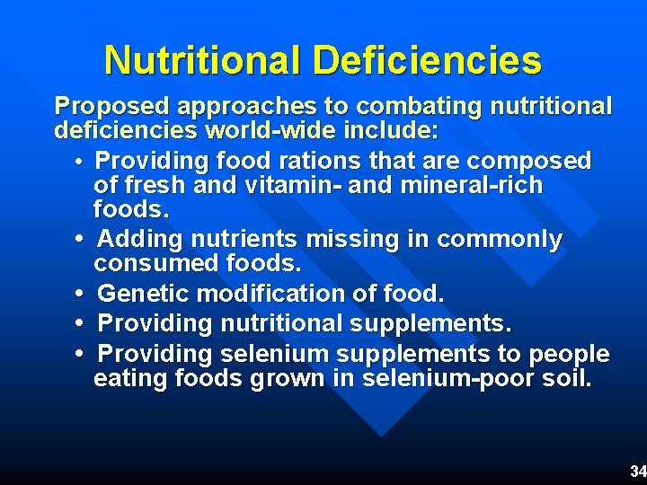 Nutritional Deficiencies Proposed approaches to combating nutritional deficiencies world-wide include: • Providing food rations