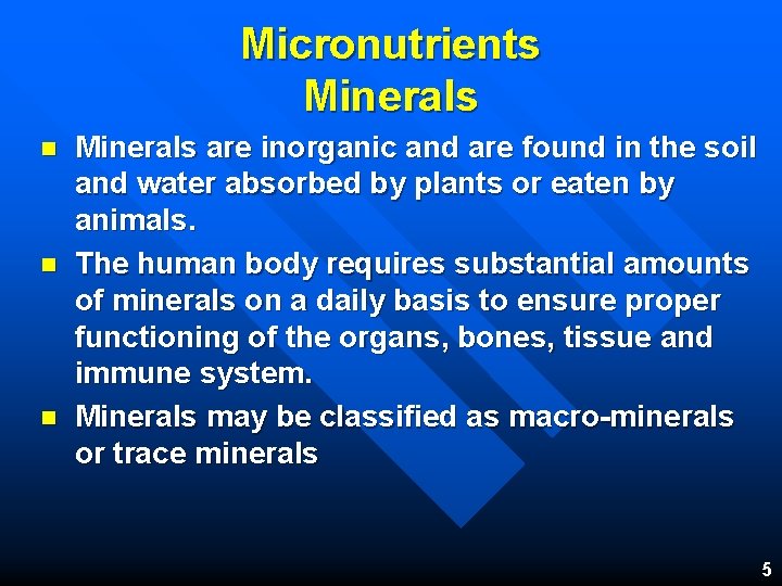 Micronutrients Minerals n n n Minerals are inorganic and are found in the soil