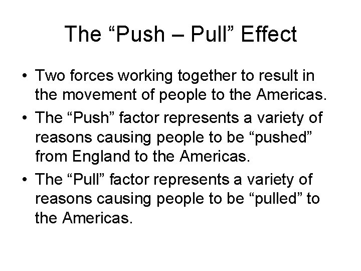 The “Push – Pull” Effect • Two forces working together to result in the