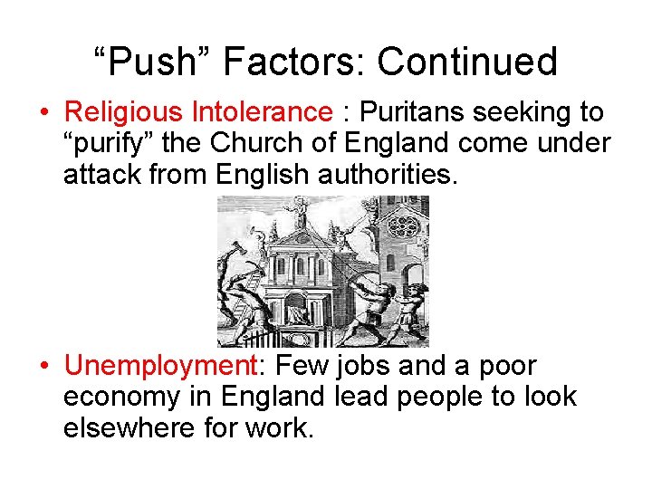 “Push” Factors: Continued • Religious Intolerance : Puritans seeking to “purify” the Church of