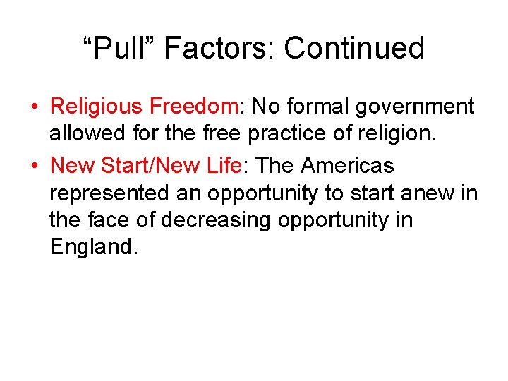 “Pull” Factors: Continued • Religious Freedom: No formal government allowed for the free practice