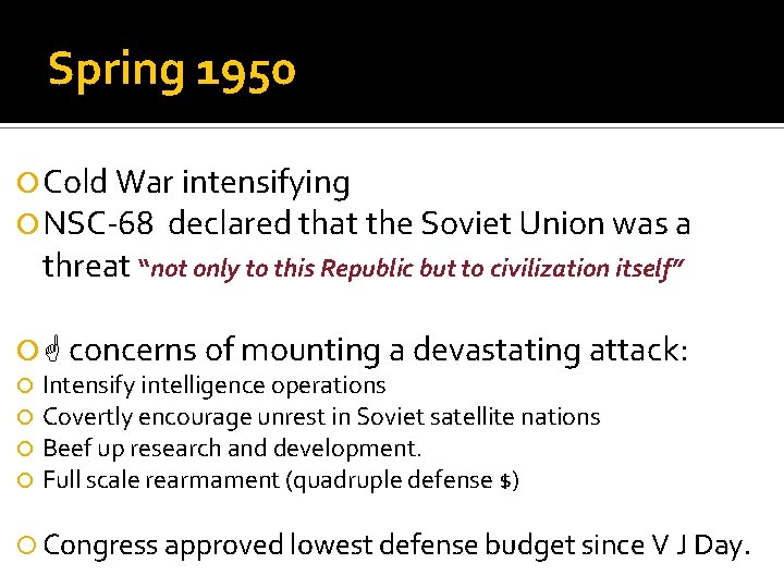 Spring 1950 Cold War intensifying NSC-68 declared that the Soviet Union was a threat