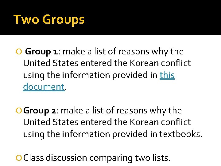 Two Groups Group 1: make a list of reasons why the United States entered