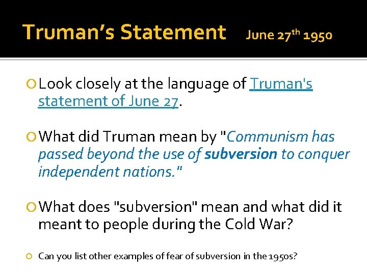 Truman’s Statement June 27 th 1950 Look closely at the language of Truman's statement