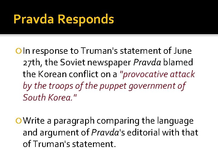 Pravda Responds In response to Truman's statement of June 27 th, the Soviet newspaper