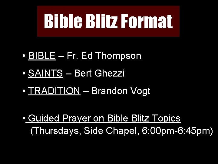 Bible Blitz Format • BIBLE – Fr. Ed Thompson • SAINTS – Bert Ghezzi