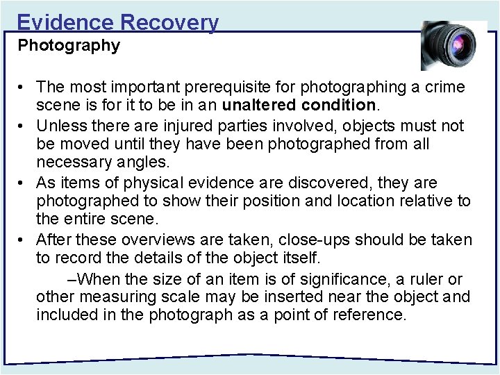 Evidence Recovery Photography • The most important prerequisite for photographing a crime scene is