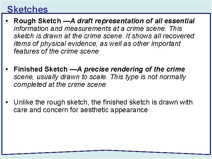 Sketches • Rough Sketch —A draft representation of all essential information and measurements at