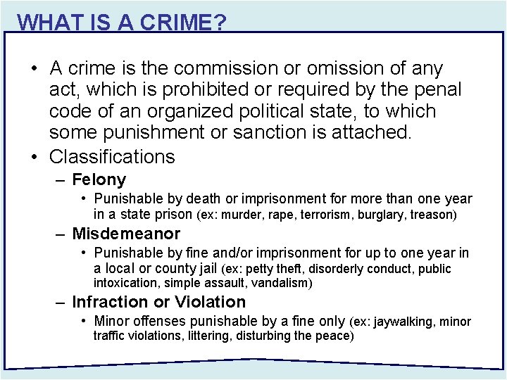 WHAT IS A CRIME? • A crime is the commission or omission of any