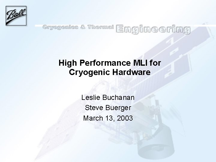 High Performance MLI for Cryogenic Hardware Leslie Buchanan Steve Buerger March 13, 2003 