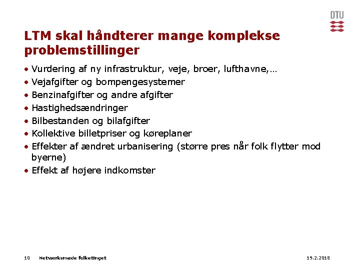 LTM skal håndterer mange komplekse problemstillinger • Vurdering af ny infrastruktur, veje, broer, lufthavne,