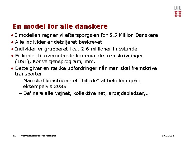 En model for alle danskere • I modellen regner vi efterspørgslen for 5. 5