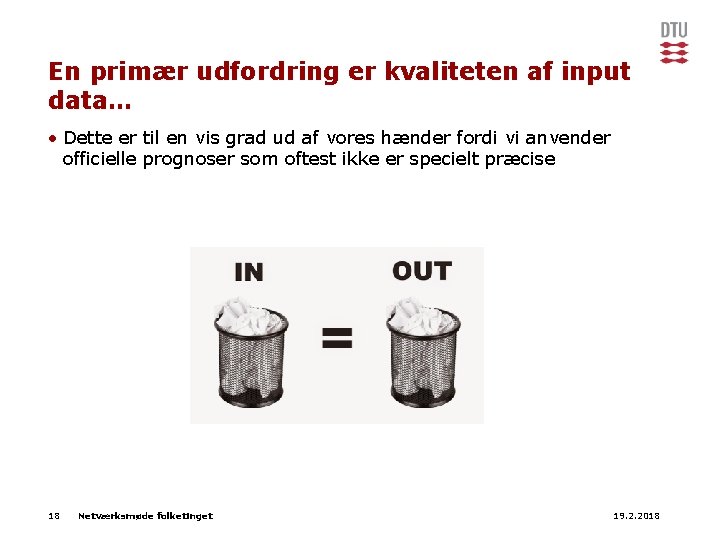 En primær udfordring er kvaliteten af input data… • Dette er til en vis