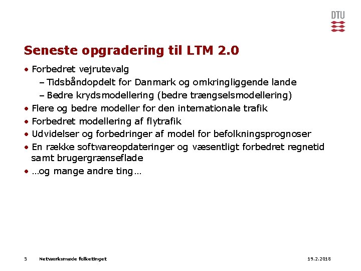 Seneste opgradering til LTM 2. 0 • Forbedret vejrutevalg – Tidsbåndopdelt for Danmark og