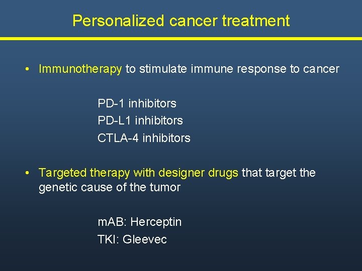 Personalized cancer treatment • Immunotherapy to stimulate immune response to cancer PD-1 inhibitors PD-L