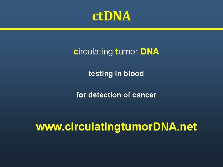ct. DNA circulating tumor DNA testing in blood for detection of cancer www. circulatingtumor.