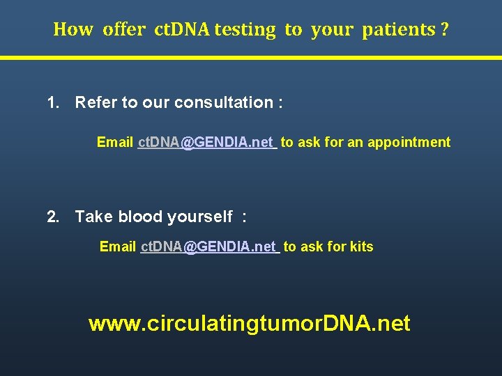 How offer ct. DNA testing to your patients ? 1. Refer to our consultation