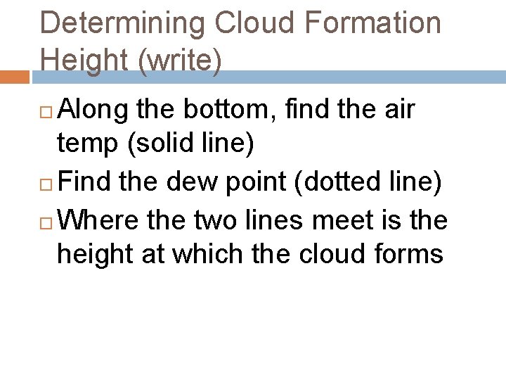 Determining Cloud Formation Height (write) Along the bottom, find the air temp (solid line)