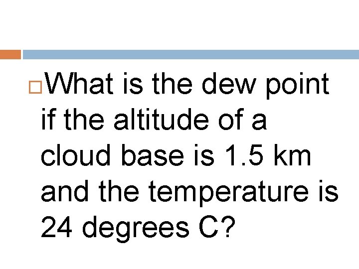 What is the dew point if the altitude of a cloud base is 1.