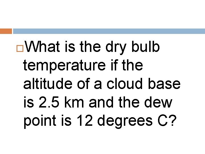 What is the dry bulb temperature if the altitude of a cloud base is