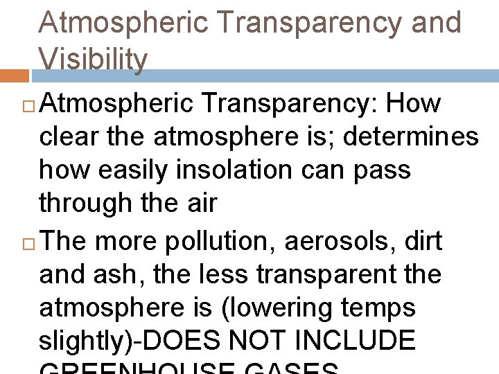 Atmospheric Transparency and Visibility Atmospheric Transparency: How clear the atmosphere is; determines how easily