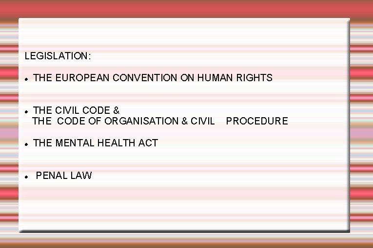 LEGISLATION: THE EUROPEAN CONVENTION ON HUMAN RIGHTS THE CIVIL CODE & THE CODE OF LEGISLATION: THE EUROPEAN CONVENTION ON HUMAN RIGHTS THE CIVIL CODE & THE CODE OF