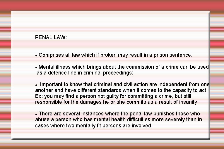 PENAL LAW: Comprises all law which if broken may result in a prison sentence; PENAL LAW: Comprises all law which if broken may result in a prison sentence;