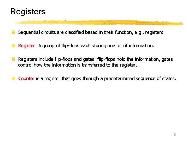 Registers z Sequential circuits are classified based in their function, e. g. , registers.