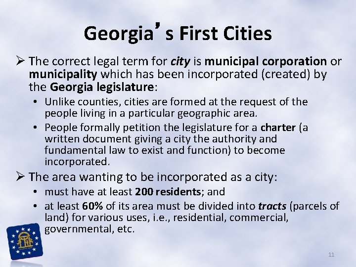 Georgia’s First Cities Ø The correct legal term for city is municipal corporation or