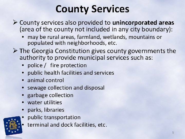County Services Ø County services also provided to unincorporated areas (area of the county