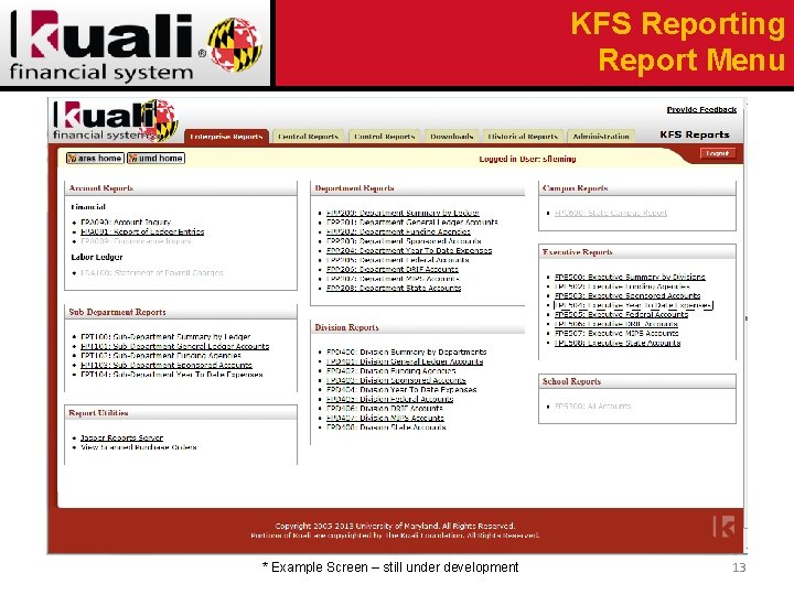 KFS Reporting Report Menu * Example Screen – still under development 13 