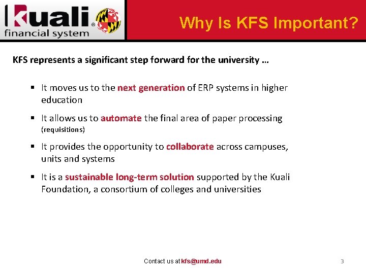 Why Is KFS Important? KFS represents a significant step forward for the university …