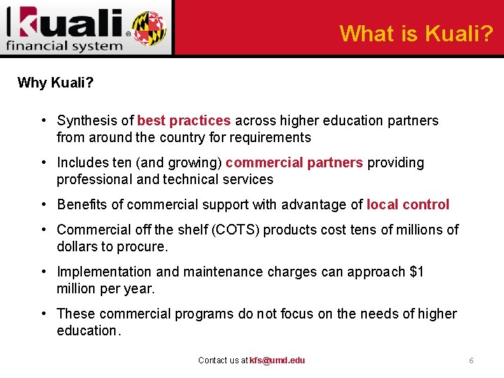 What is Kuali? Why Kuali? • Synthesis of best practices across higher education partners