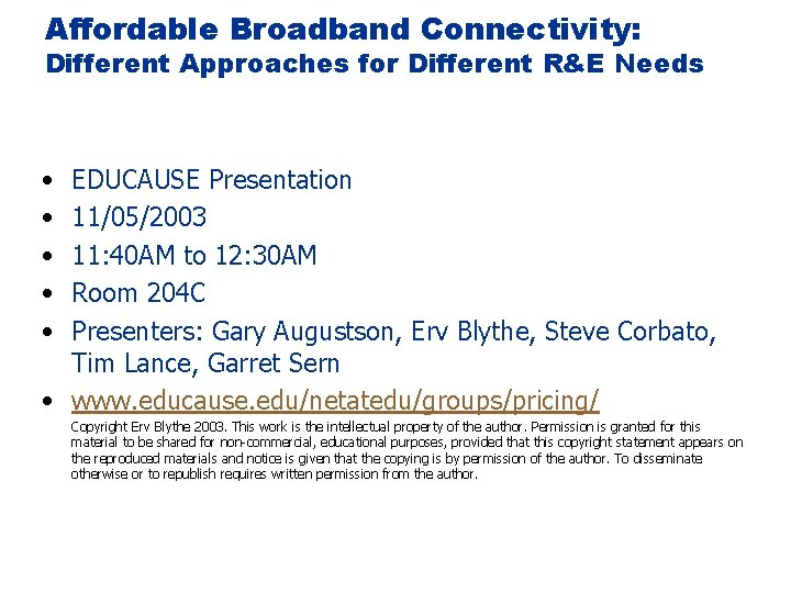Affordable Broadband Connectivity: Different Approaches for Different R&E Needs • • • EDUCAUSE Presentation