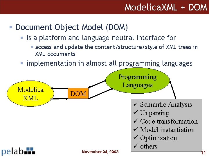 Modelica. XML + DOM § Document Object Model (DOM) § is a platform and