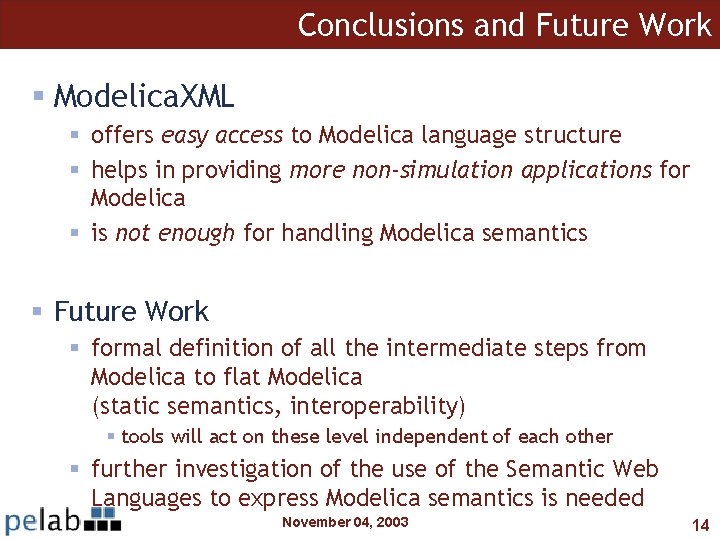 Conclusions and Future Work § Modelica. XML § offers easy access to Modelica language