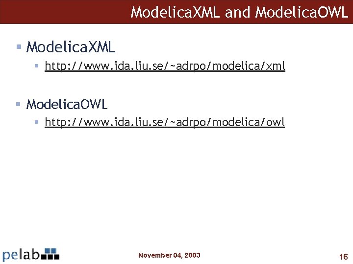 Modelica. XML and Modelica. OWL § Modelica. XML § http: //www. ida. liu. se/~adrpo/modelica/xml