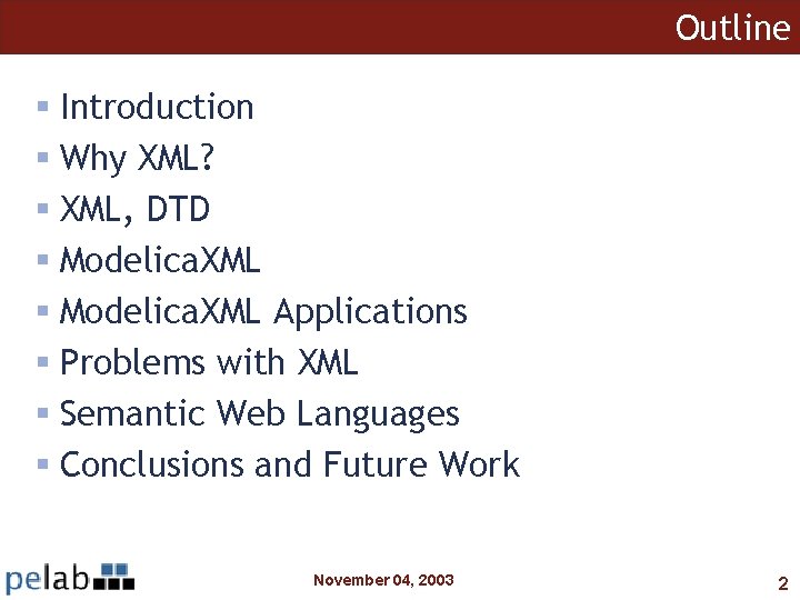 Outline § Introduction § Why XML? § XML, DTD § Modelica. XML Applications §