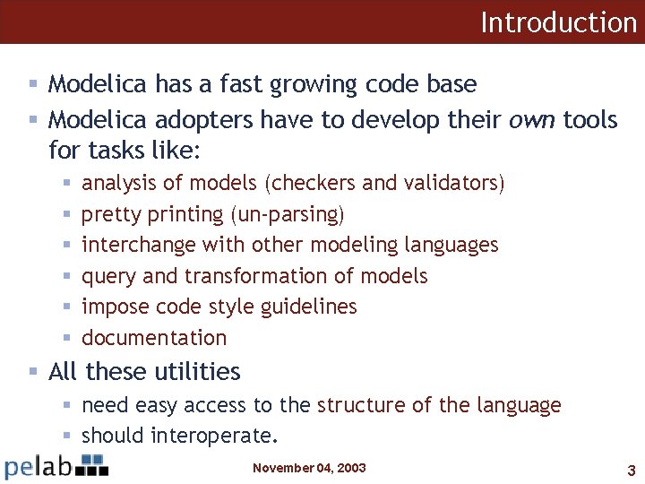 Introduction § Modelica has a fast growing code base § Modelica adopters have to