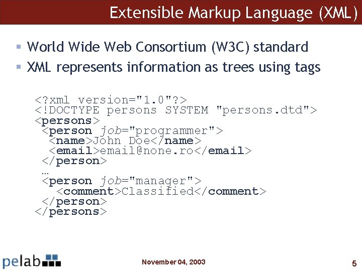 Extensible Markup Language (XML) § World Wide Web Consortium (W 3 C) standard §