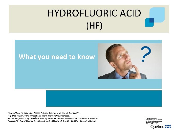 HYDROFLUORIC ACID (HF) What you need to know Adapted from Fontaine et al. (2005)