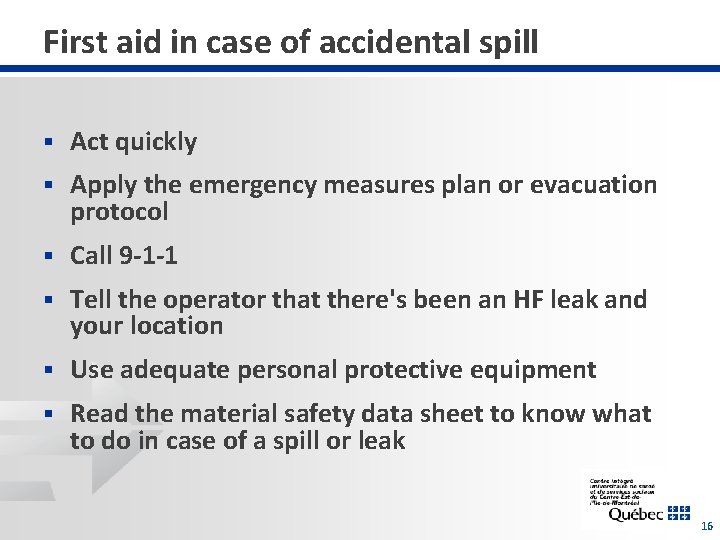 First aid in case of accidental spill § Act quickly § Apply the emergency